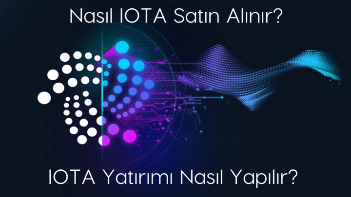 IOTA Nasıl Satın Alınır ve Nasıl Yatırım Yapılır?
